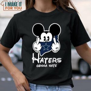 Haters Gonna Hate Dallas Cowboys Mickey T Shirt Gifts For Dallas Cowboys Fans 2
