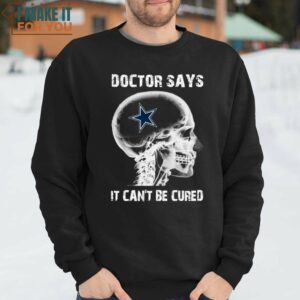 Doctor Says It Can't Be Cured Dallas Cowboys Shirt Cowboys Gifts for Him 4