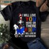 I Will Love You Here Or There My Snoopy I Will Love My Anywhere Snoopy Cat T-Shirt