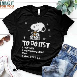 Lover To Do List 1 Drink Coffee 2 Avoid Slapping Stupid People Snoopy T-Shirt For Men  Woman Lover To Do List 1 Drink Coffee 2 Avoid Slapping Stupid People Snoopy T-Shirt For Men  Woman