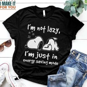 Snoopy I’m Not Lazy I’m Just In Energy Saving Mode Black T-Shirt, Snoopy Gifts for Him and Her