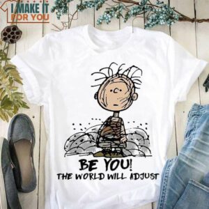 Snoopy Lover Be You The World Will Adjust White T-Shirt, Peanuts Snoopy Gifts