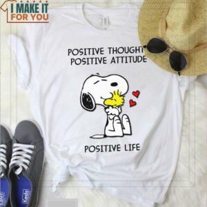 Positive Thought Positive Attitude Positive Life Snoopy And Woodstock Shirt