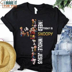 All I Need Today Is Snoopy & Jesus Cross Snoopy And Friends Shirt, Peanuts Gifts