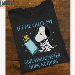 Let Me Check My Giveashitometer Nope Nothing Snoopy And Woodstock Shirt