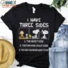 I Have Three Sides Funny Quotes Shirt, Snoopy And Friends Shirt