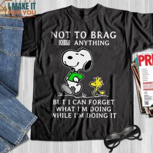 Not To Brag Or Anything Snoopy And Woodstock Shirt, Gift for Snoopy Fan