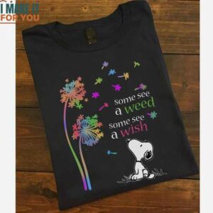 Snoopy Some See A Weed Some See A Wish Shirt For Men Women