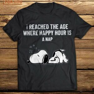 I Reached The Age Where Happy Hour Is A Nap Snoopy T-Shirt, Adorable Snoopy Gifts for All Ages