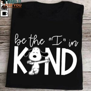 Snoopy Be The I In Kind Shirt, Funny Snoopy Gift