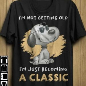 Snoopy I’m Not Getting Old I’m Just Becoming A Classic Shirt, Snoopy Lovers Gift