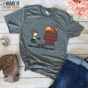 Good Grief Always Thinking With Your Stomach Snoopy Friends Peanuts Shirt