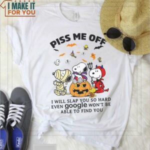 Piss Me Off I Will Slap You So Hard Snoopy And Friends Shirt