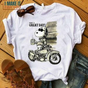 Snoopy Peanuts Have A Great Day T-shirt, Snoopy Lovers Motorcycle Bikers Gift