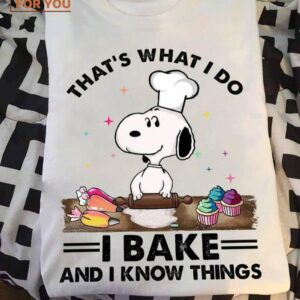 Snoopy That’s What I Do I Bake And I Know Things Shirt, Gift For Snoopy Fans