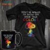 Dont Be Afraid To Show Off Your True Colors Snoopy T-shirt