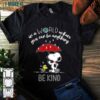In A World Where You Can Be Anything Be Kind Snoopy Shirt