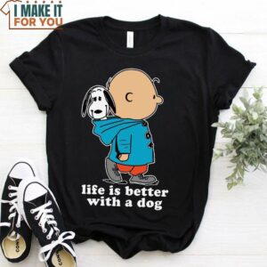 Life Is Better With A Dog Snoopy Charlie Brown T-Shirt