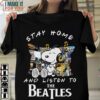Stay Home And Listen To The Beatles Snoopy And Woodstock Shirt