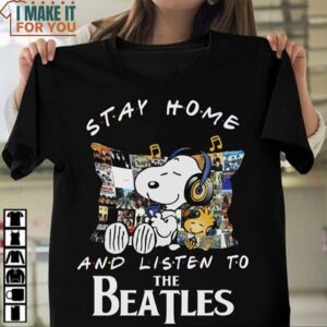 Stay Home And Listen To The Beatles Snoopy And Woodstock Shirt