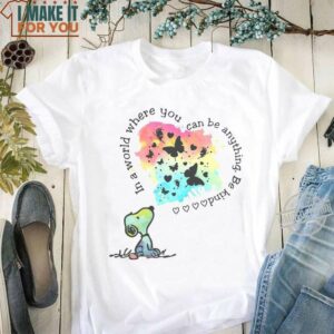 In A World Where You Can Be Anything Be Kind Snoopy T-Shirt, Snoopy Gifts for Him and Her