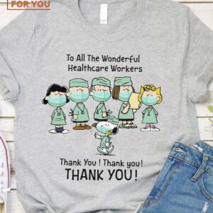 To All The Wonderful Healthcare Workers Thank You Thank You Peanut Snoopy T-Shirt