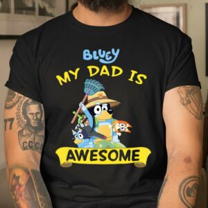Blueys Dad My Dad Is Awesome Dad Shirt Happy Fathers Day Gifts 3