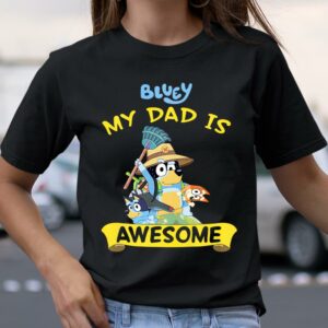 Blueys Dad My Dad Is Awesome Dad Shirt Happy Fathers Day Gifts 4