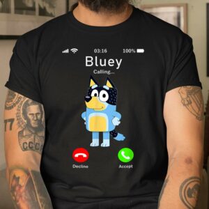Blueys Is Calling Shirt Funny Father Day Shirt 3