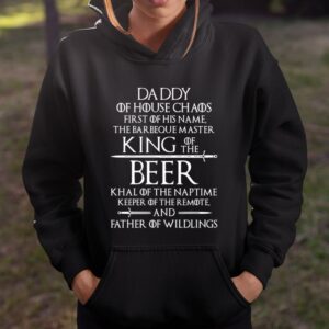 Daddy of House Chaos King of the Beer Father of Wildlings Sword Shirt Great Fathers Day Gifts 3