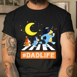 Dadlife Blueys Life Shirt Family Blueys Lover Fathers Day Gift 3