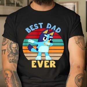 Best Dad Ever Blueys Dad Shirt Meaningful Fathers Day Gifts for Blueys Lover 2