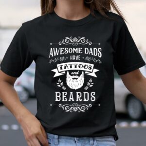 Awesome Dad Have Tattoo And Beards Shirt Unique Fathers Day Gift Ideas 3