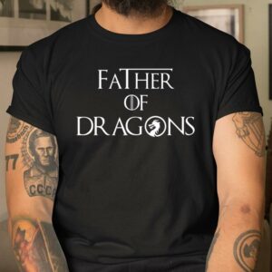Father of Dragons Shirt Fathers Day Best Gift for Dad 2