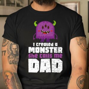 I Created A Monster She Calls Me Dad T Shirt Father and Daughter Shirt 4