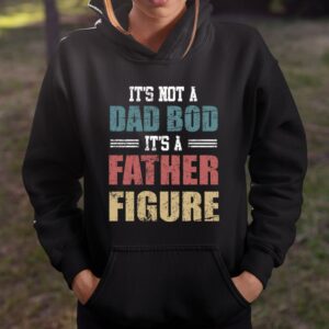 Its Not A Dad Bod Its A Father Figure Vintage T Shirt Funny Fathers Day Gifts 4