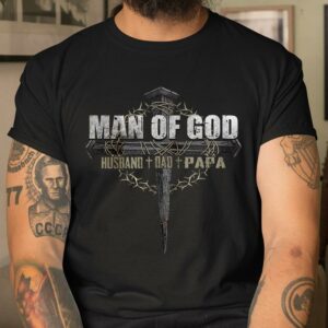 Man of God Husband Dad Papa T Shirt Mens Fathers Day Gifts 4