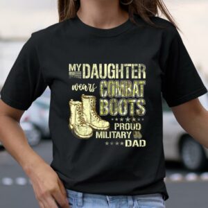 My Daughter Wears Combat Boots Proud Military Dad Shirt Fathers Day Special Gift 4