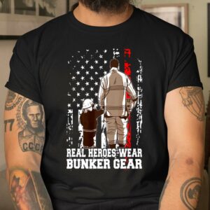 Real Hero Wear Bunker Gear Firefighter Shirt Fathers Day Special Gift for Firefighter 2