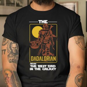 The Dadalorian The Best Dad In The Galaxy Funny Father s Day Gift T Shirt 2