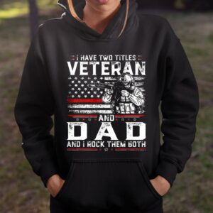 Veteran Shirt I Have Two Titles Veteran And Dad American Flag T Shirt Gifts To Give Dad 4