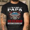 Veteran Shirt I m A Dad Papa and A Veteran Nothing Scares Me T-Shirt, Fathers Day Presents