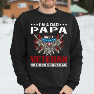 Veteran Shirt I m A Dad Papa and A Veteran Nothing Scares Me T Shirt Fathers Day Presents 4