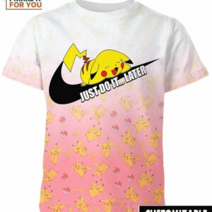 Pikachu Just Do It Later Nike Shirt, Pokemon 3D Tee for Anime Lovers, Nike Graphic Tees