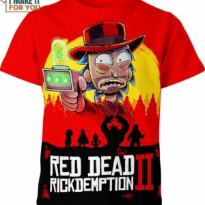 Rick And Morty Red Dead Redemption Shirt, Rick And Morty Anniversary Gift