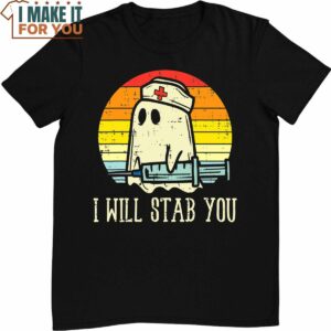 I Will Stab You Ghost Nurse Retro Funny Halloween For Nurses T-Shirt, Cute Halloween Presents