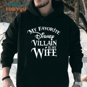 My Favorite Disney Villain Is My Wife Disney T Shirt Disney Shirt For Men Man Disney Halloween Shirt 4