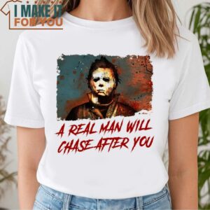 Halloween Shirt Funny Halloween Shirt A Real Man Will Chase After You Halloween Sweatshirt 3