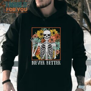 Halloween Shirts Women Never Better Skeleton Floral Skull T Shirt 4