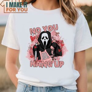No You Hang Up Shirt Ghostface Valentine Shirt Funny Ghost Face Sweatshirt Halloween Shirt 2